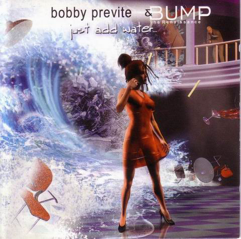 BOBBY PREVITE - Bobby Previte & Bump ‎: Just Add Water cover 