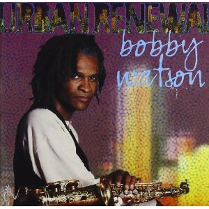 BOBBY WATSON - Urban Renewal cover 