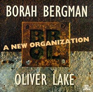 BORAH BERGMAN - A New Organization (with Oliver Lake) cover 