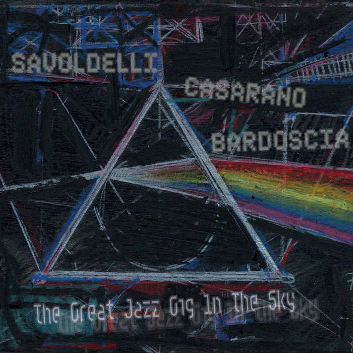 BORIS SAVOLDELLI - Savoldelli Casarano Bardoscia :  The Great Jazz Gig In The Sky cover 
