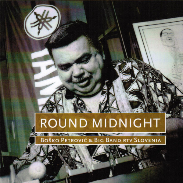 BOŠKO PETROVIĆ - Boško Petrović & Big Band RTV Slovenija ‎: Round Midnight cover 