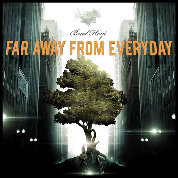 BRAD HOYT - Far Away From Everyday cover 