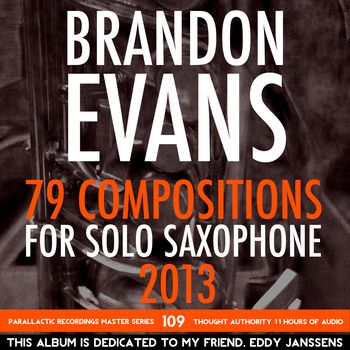 BRANDON EVANS - 79 Compositions For Solo Saxophone 2013 cover 