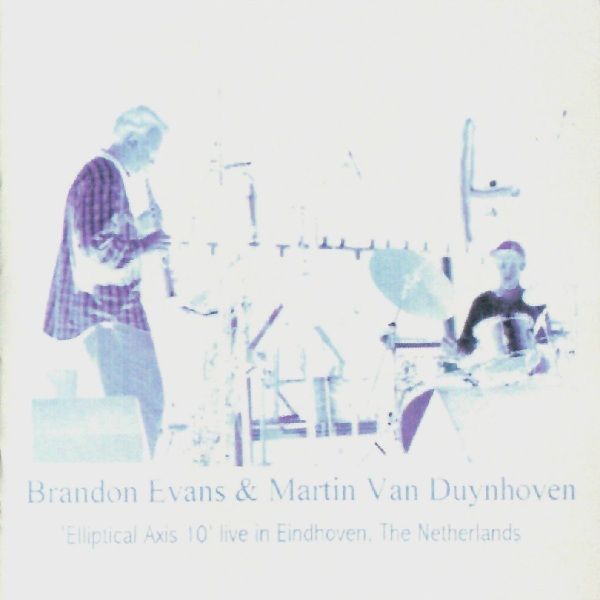 BRANDON EVANS - Elliptical Axis 10 - Live In Eindhoven, The Netherlands cover 
