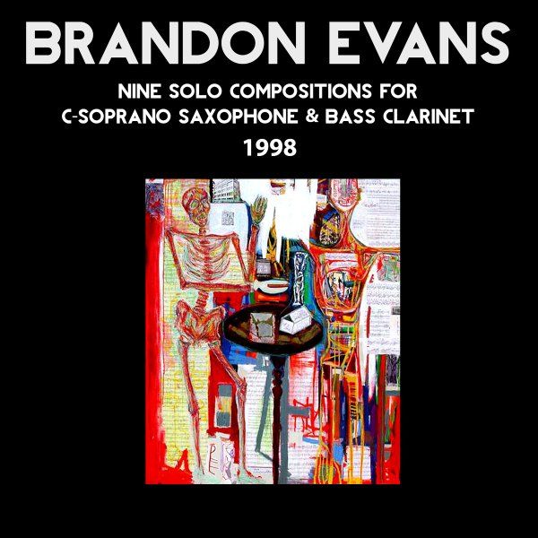BRANDON EVANS - Nine Solo Compositions for C-Soprano Saxophone & Bass Clarinet (1998) cover 