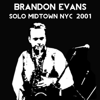 BRANDON EVANS - Solo / Midtown NYC 2001 cover 