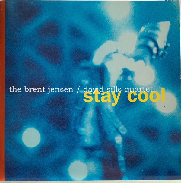 BRENT JENSEN - Brent Jensen / David Sills Quartet : Stay Cool cover 