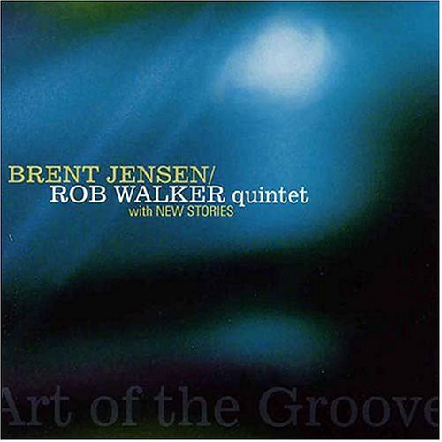 BRENT JENSEN - Brent Jensen / Rob Walker : Art Of The Groove cover 