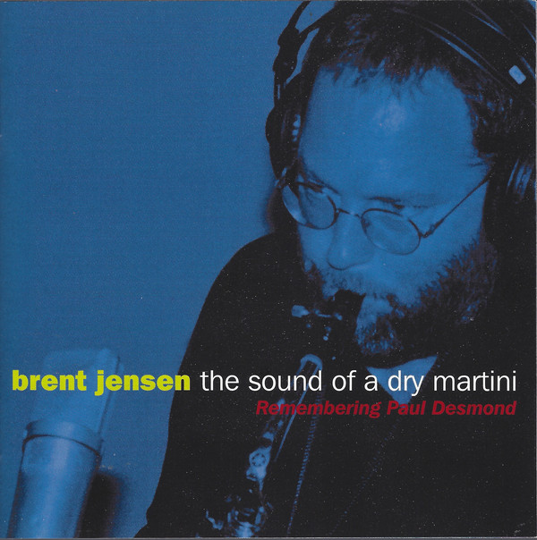 BRENT JENSEN - The Sound Of A Dry Martini - Remembering Paul Desmond cover 