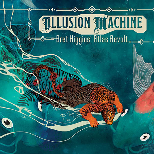 BRET HIGGIN'S ATLAS REVOLT - Illusion Machine cover 