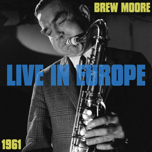 BREW MOORE - Live in Europe 1961 cover 
