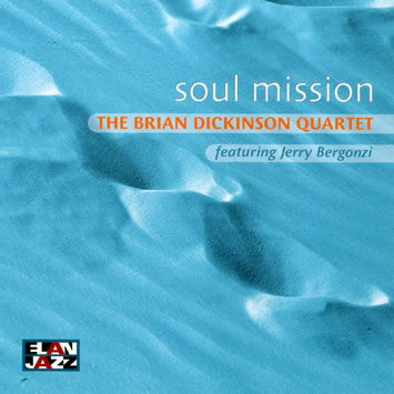 BRIAN DICKINSON - The Brian Dickinson Quartet Featuring Jerry Bergonzi : Soul Mission cover 