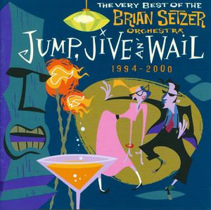 BRIAN SETZER ORCHESTRA - Jump, Jive An' Wail: The Very Best of the Brian Setzer Orchestra cover 
