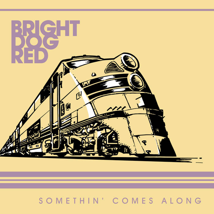 BRIGHT DOG RED - Somethin' Comes Along cover 