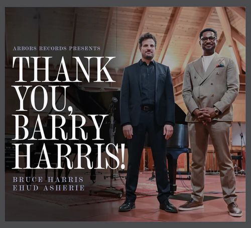 BRUCE HARRIS - Bruce Harris & Ehud Asherie : Thank You, Barry Harris! cover 