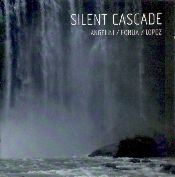 BRUNO ANGELINI - Angelini / Fonda / Lopez : Silent Cascade cover 