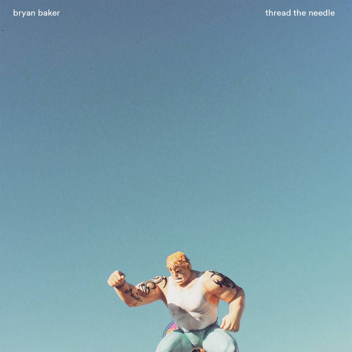 BRYAN BAKER - Thread The Needle cover 