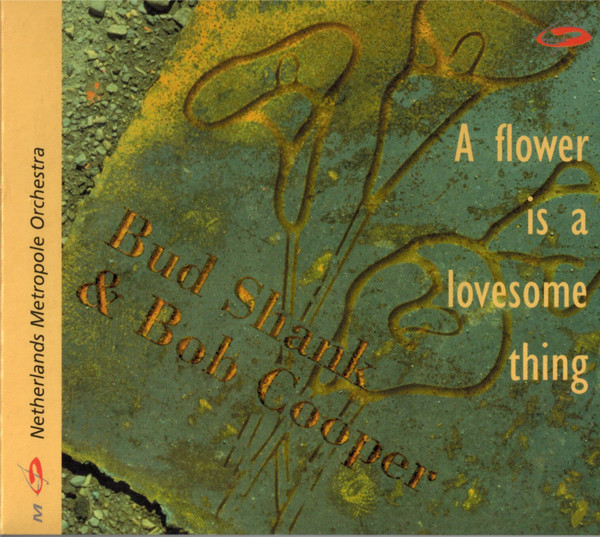 BUD SHANK - Bud Shank & Bob Cooper - Netherlands Metropole Orchestra : A Flower Is A Lovesome Thing cover 