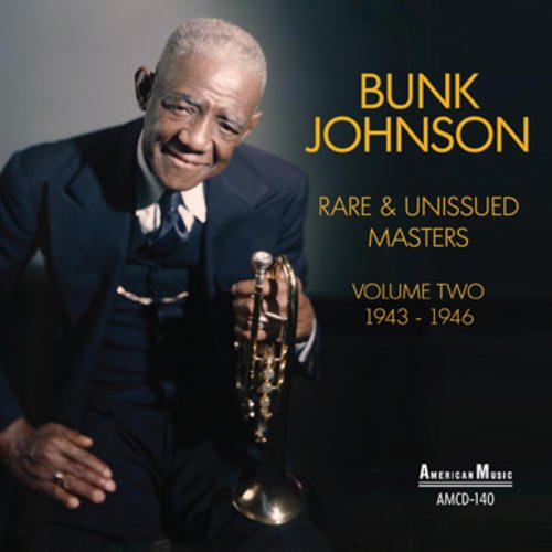 BUNK JOHNSON - Rare & Unissued Masters Volume Two 1943-1946 cover 