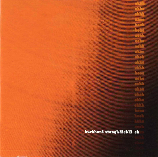 BURKHARD STANGL - Burkhard Stangl / Dieb13 ‎: Eh cover 