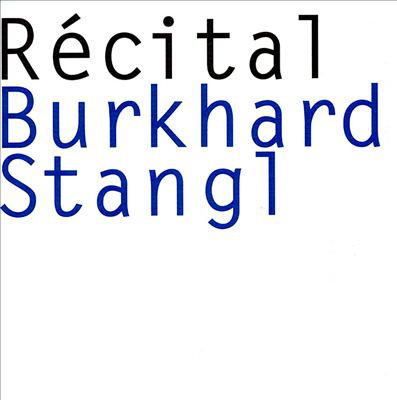 BURKHARD STANGL - Récital cover 