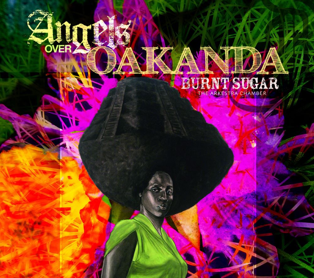 BURNT SUGAR - Burnt Sugar The Arkestra Chamber : Angels Over Oakanda cover 