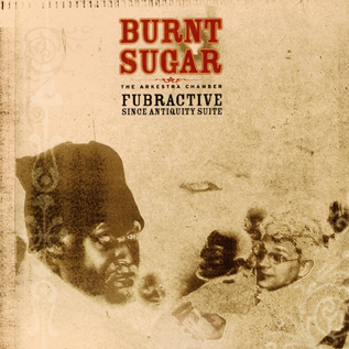 BURNT SUGAR - That Depends on What You Know 3: Fubractive Since Antiquity Suite cover 