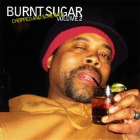 BURNT SUGAR - Vol. 2 : Chopped And Screwed cover 