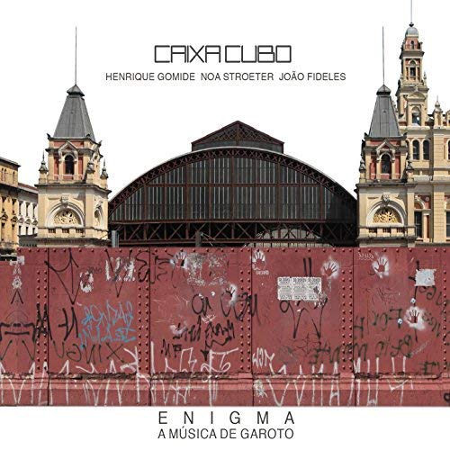 CAIXA CUBO - Caixa Cubo Trio : Enigma: A Música De Garoto cover 