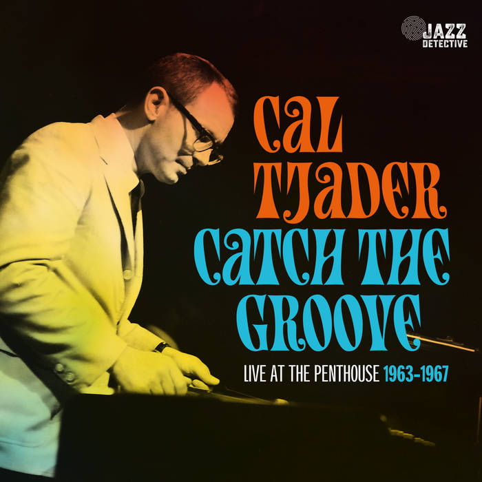 CAL TJADER - Catch The Groove: Live At The Penthouse (1963-1967) cover 