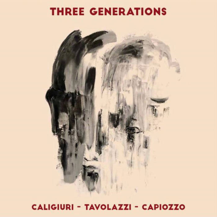 CALIGIURI - TAVOLAZZI - CAPIOZZO - Three Generations cover 