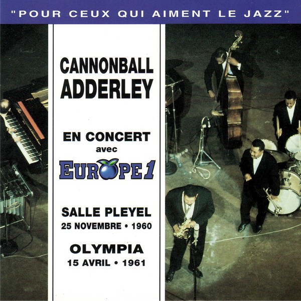 CANNONBALL ADDERLEY - En Concert Avec Europe 1 (aka Live Salle Pleyel 25 Novembre 1960 + Olympia 15 Avril 1961) cover 