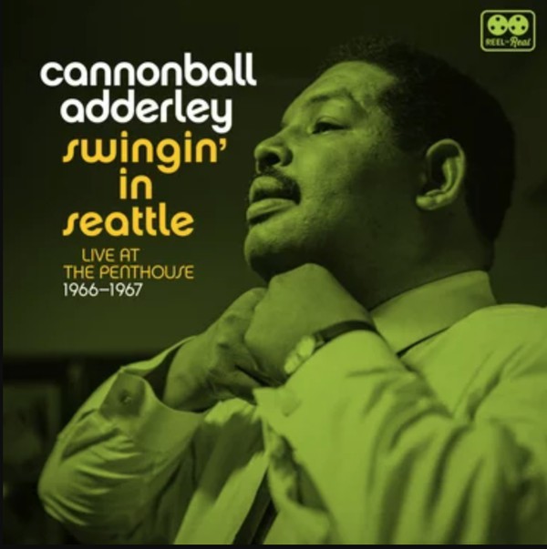CANNONBALL ADDERLEY - Swingin in Seattle : Live at the Penthouse 1966-1967 cover 