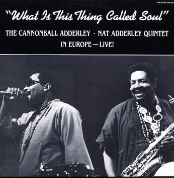 CANNONBALL ADDERLEY - What Is This Thing Called Soul? cover 