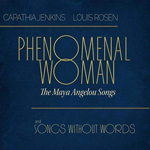 CAPATHIA JENKINS - Capathia Jenkins &amp; Louis Rosen : Phenomenal Woman - The Maya Angelou Songs and Songs Without Words cover 