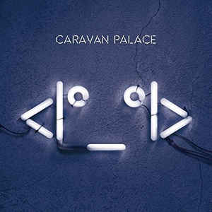 CARAVAN PALACE - (Robot Face) cover 