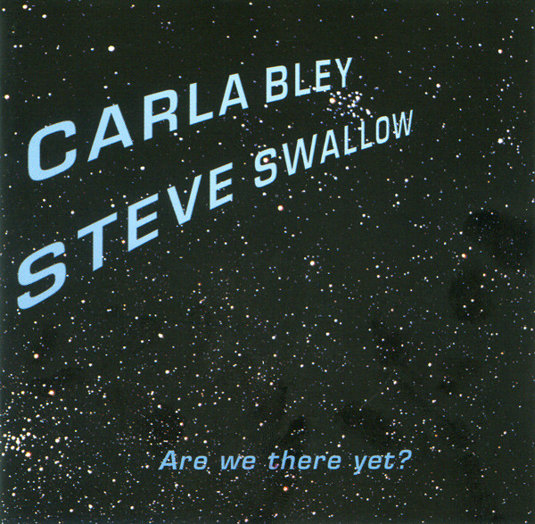 CARLA BLEY - Are We There Yet? (with Steve Swallow) cover 
