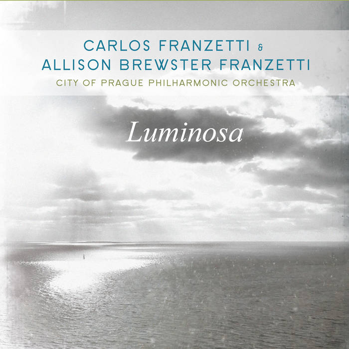 CARLOS FRANZETTI - Carlos Franzetti & Allison Brewster Franzetti : Luminosa cover 