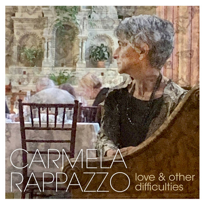 CARMELA RAPPAZZO - Love and Other Difficulties cover 