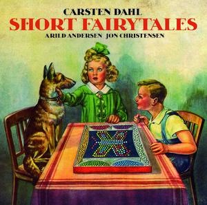 CARSTEN DAHL - Carsten Dahl, Arild Andersen, Jon Christensen : Short Fairytales cover 