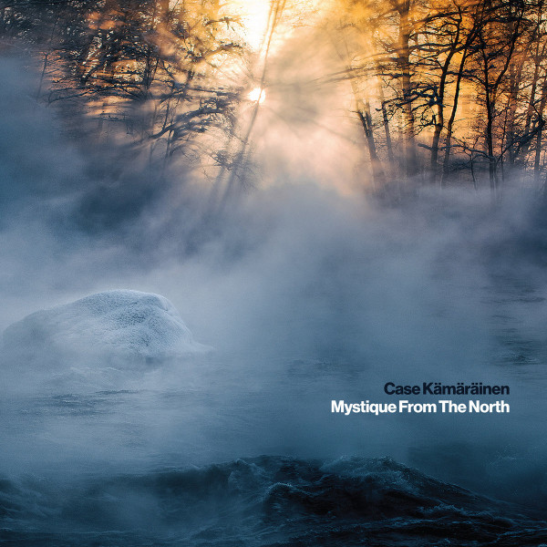 CASE KÄMÄRÄINEN - Mystique From The North cover 