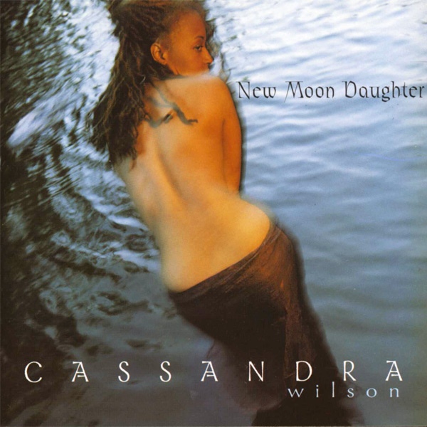 CASSANDRA WILSON - New Moon Daughter cover 