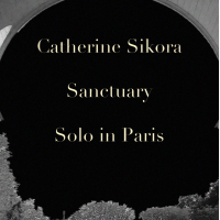 CATHERINE SIKORA - Sanctuary - Solo In Paris cover 