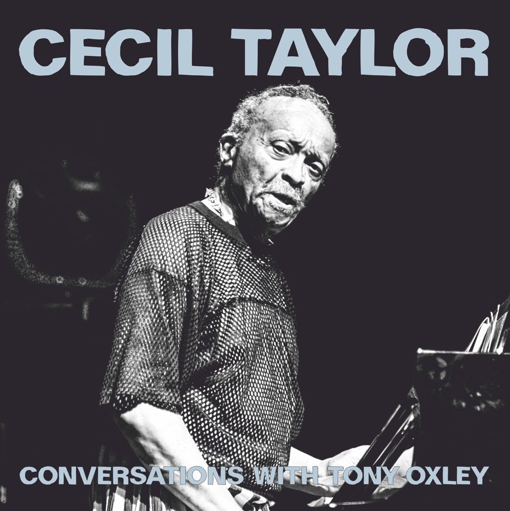 CECIL TAYLOR - Cecil Taylor conversations with Tony Oxley cover 