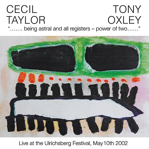 CECIL TAYLOR - Cecil Taylor / Tony Oxley : Being Astral And All Registers - Power Of Two cover 