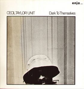 CECIL TAYLOR - Dark to Themselves cover 