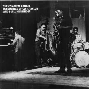 CECIL TAYLOR - The Complete Candid Recordings of Cecil Taylor and Buell Neidlinger cover 