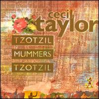 CECIL TAYLOR - Tzotzil Mummers Tzotzil cover 