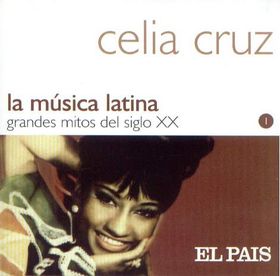 CELIA CRUZ - La Música Latina: Grandes Mitos Del Siglo XX, Volume 1: El Pais cover 