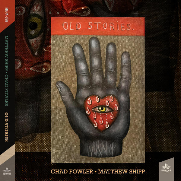 CHAD FOWLER - Chad Fowler - Matthew Shipp : Old Stories cover 